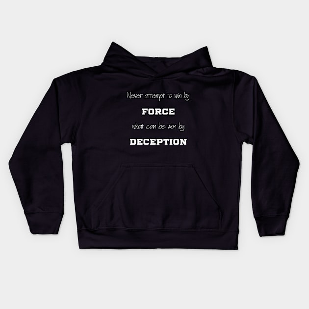 Never attempt to win by force what can be won by deception Kids Hoodie by borissa